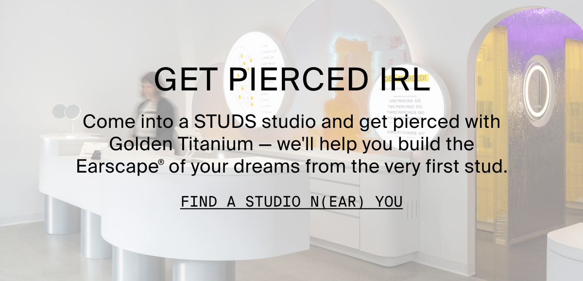 GET PIERCED IRL - FIND A STUDIO N(EAR) YOU
