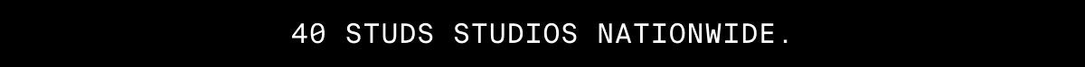 40 STUDS STUDIOS NATIONWIDE.