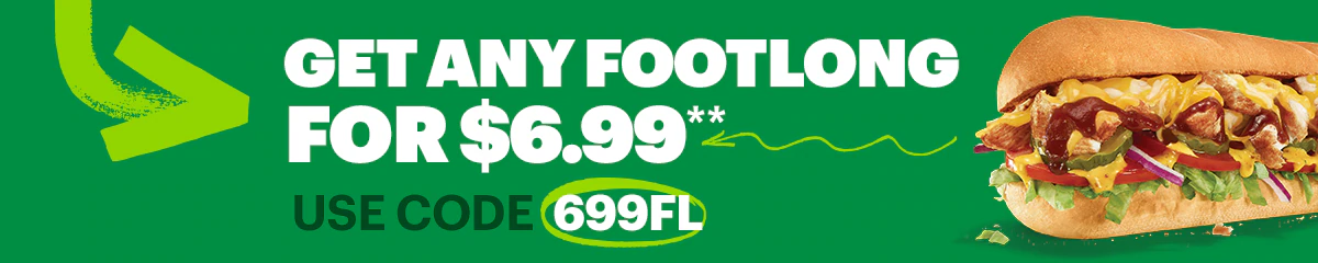 Get any Footlong for $6.99**