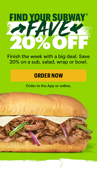 Find your Subway® fave, 20% Off.*