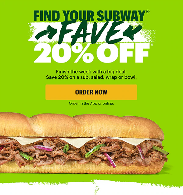 Find your Subway® fave, 20% Off.*