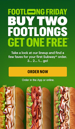 Footlong Friday: Buy two footlongs get one free.*