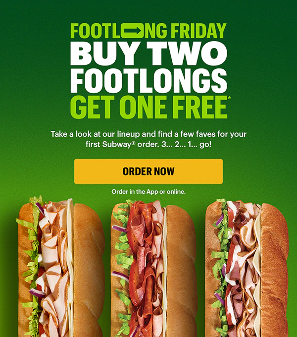 Footlong Friday: Buy two footlongs get one free.*