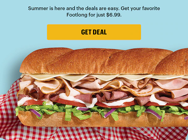 Hello summer: $6.99 Any Footlong.*