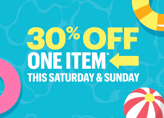 30% Off one item**, this Saturday and Sunday.