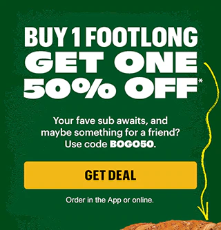 Buy one Footlong, get one 50% Off.*