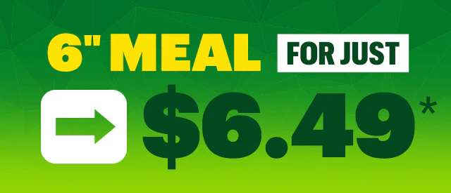 6-inch meal for just $6.49.*