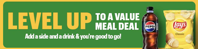 Level up to a value meal deal by adding a side and a drink to your order.