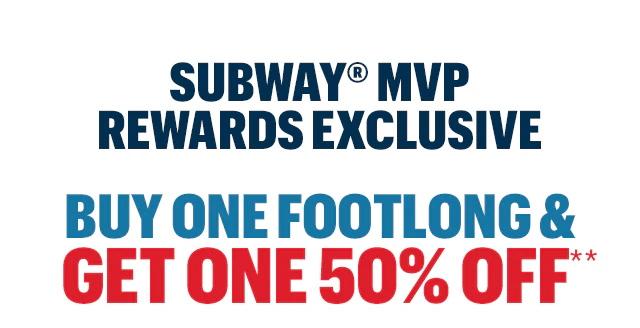 Subway® MVP Rewards Exclusive: Buy one Fooltong and get one 50% Off.**