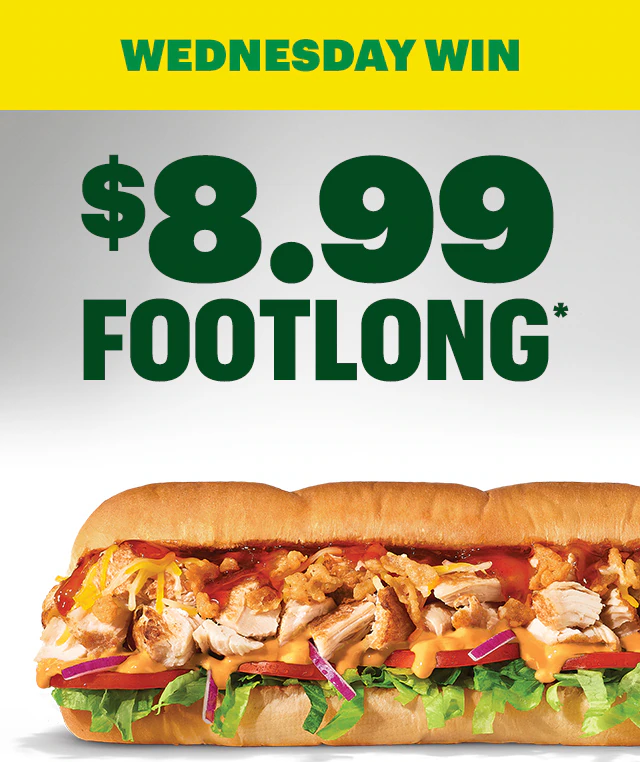 Wednesday win: $8.99 Footlong.*