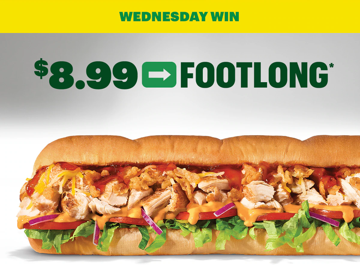 Wednesday win: $8.99 Footlong.*