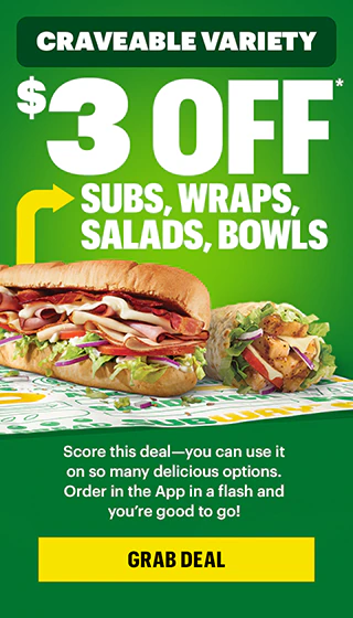 Craveable variety: $3 off subs, salads, wraps, bowls.*