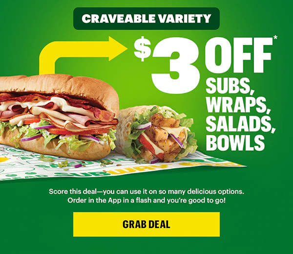 Craveable variety: $3 off subs, salads, wraps, bowls.*