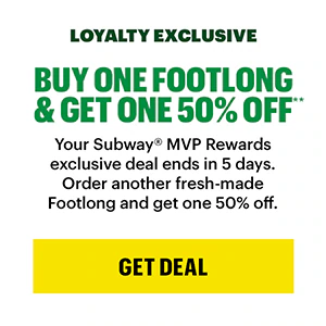 Loyalty exclusive: Buy one Footlong and get one 50% Off.**
