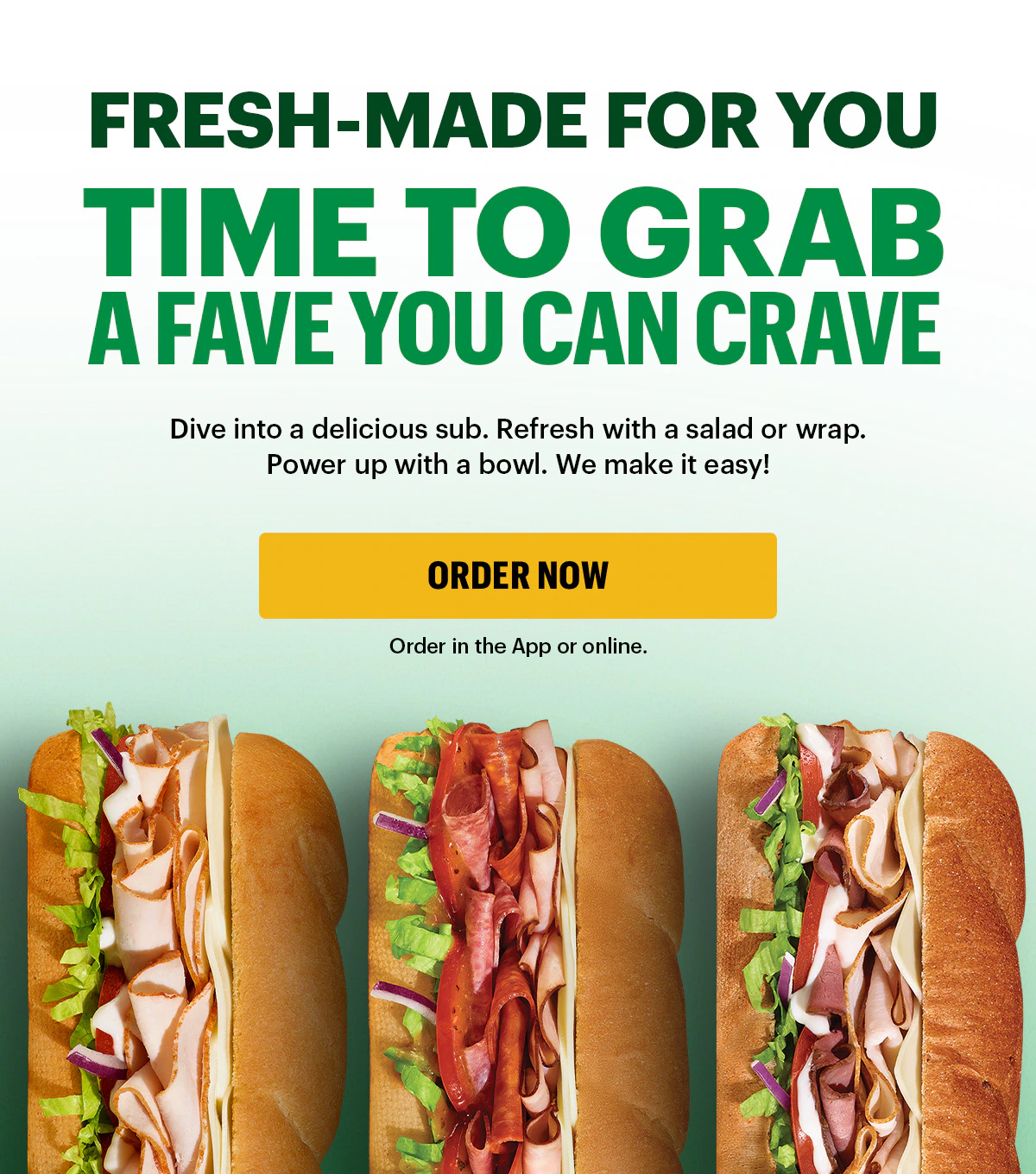 Fresh-made for you: Time to grab a fave you crave.
