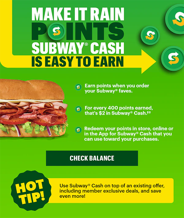 Make it rain points, Subway® Cash is easy to earn.