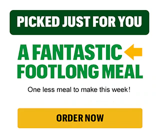 Picked just for you, a fantastic Footlong Meal.