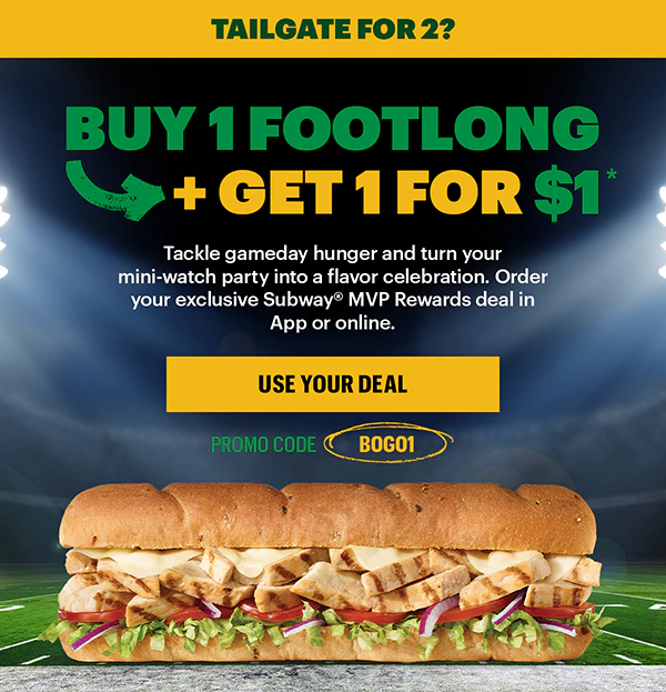 Image of a Subway® promotion features a sandwich on a football field backdrop. Text reads "Buy 1 Footlong, Get 1 for $1" with promo code BOGO1. Energetic tone.