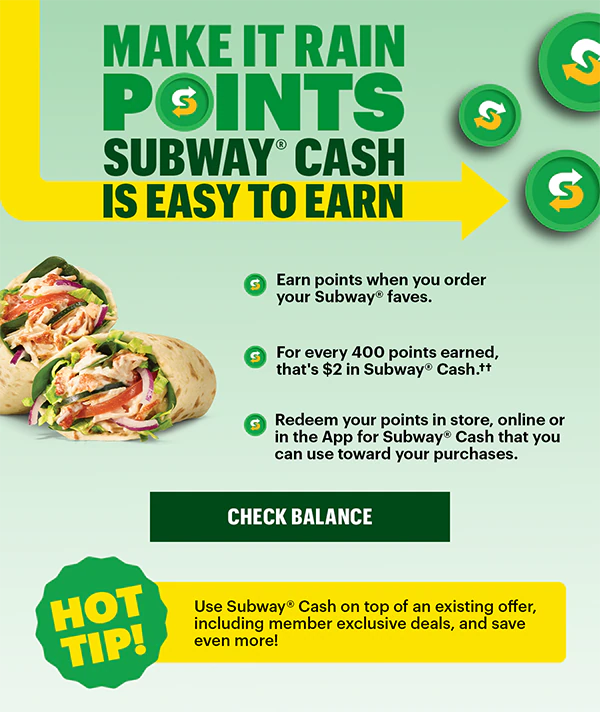 Make it rain points, Subway® Cash is easy to earn.