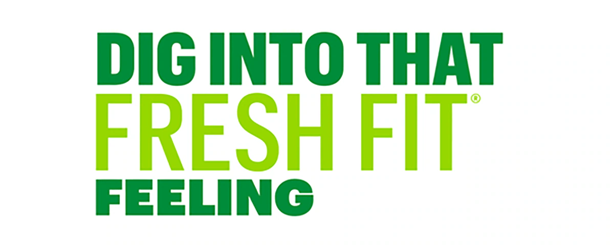 "Dig into that Fresh Fit® feeling." with a yellow arrow pointing from "DIG INTO THAT" to "FEELING".