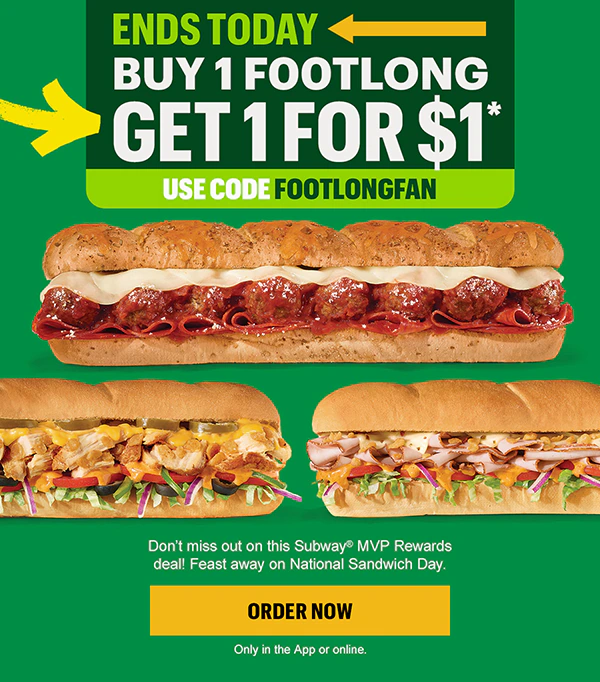 Promotional ad for a Buy one footlong get one for one dollar deal. The tone is urgent but inviting as it's the last day for the offer but also celebrating National Sandwich Day.