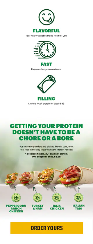 Promotional Subway ad for the new Protein pockets, featuring a large headline in white and yellow text: “Protein Pockets: A tastier way to get your grams.”. The headline is a large zoomed in GIF of the ingredients inside a protein pocket. Below the headline are two badges representing the protein pockets are high in protein and low in price. The next section has three icons describing the protein pockets: An emoticon with a smily face and tongue sticking out for "flavorful", a stop watch for "Fast", and a protein pocket for "filling". The bottom section highlights the four protein pockets individually with a subhead reading "Getting your protein doesn't have to be a chore or a bore".