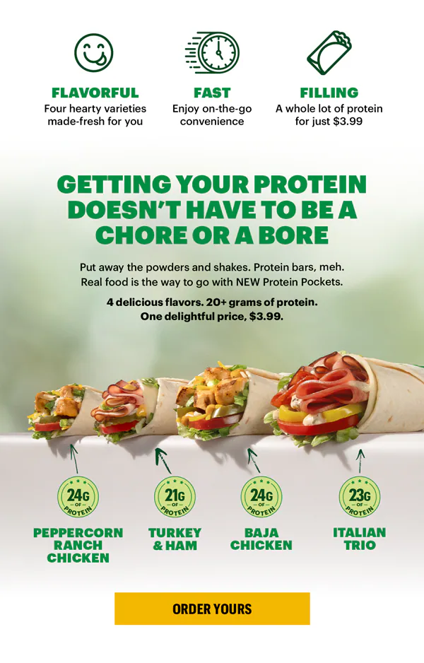 Promotional Subway ad for the new Protein pockets, featuring a large headline in white and yellow text: “Protein Pockets: A tastier way to get your grams.”. The headline is a large zoomed in GIF of the ingredients inside a protein pocket. Below the headline are two badges representing the protein pockets are high in protein and low in price. The next section has three icons describing the protein pockets: An emoticon with a smily face and tongue sticking out for "flavorful", a stop watch for "Fast", and a protein pocket for "filling". The bottom section highlights the four protein pockets individually with a subhead reading "Getting your protein doesn't have to be a chore or a bore".