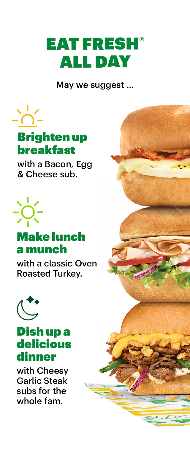 Promotional Subway ad featuring a large headline in green and yellow text: “Tasty deal just for you, 20% Off a sub." Below the headline is an image of a fresh Subway sandwich on branded paper. A yellow button says “Order and Enjoy.”. Further down, a section titled “Eat Fresh® all day” highlights three different options available all day at Subway. "Brighten up breakfast with a bacon, egg & cheese sub.", then "Make lunch a munch with a classic Oven Roasted Turkey.", or "Dish up a delicious dinner with Cheesy Garlic Steak subs for the whole fam." This section is followed by a yellow “Order all day” button. The email is concluded with a green section highlighting the Subway App and "every fourth footlong free". Download the app to keep track and check how close you are to a FREE Fourth Footlong and order all your faves.