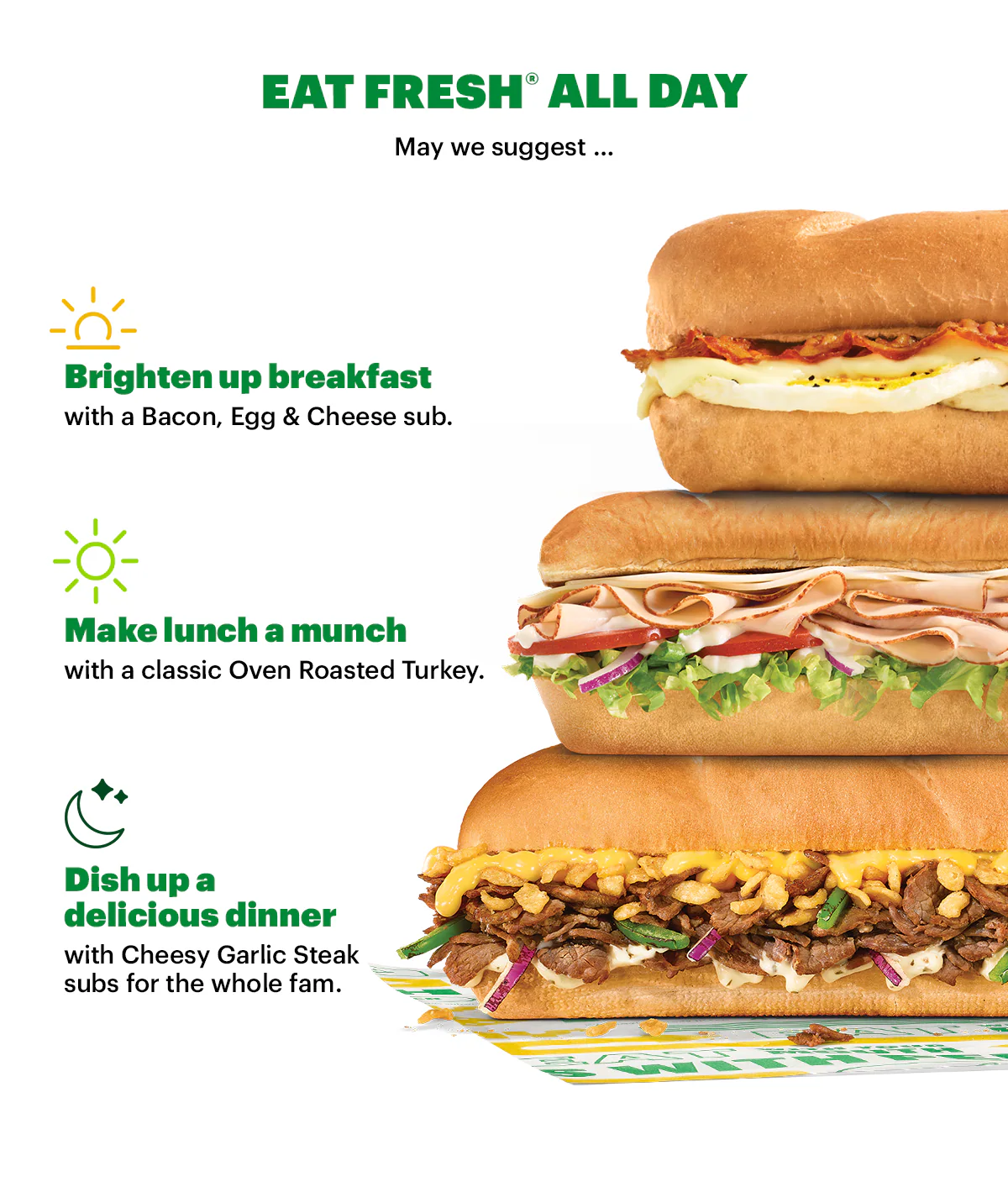 Promotional Subway ad featuring a large headline in green and yellow text: “Tasty deal just for you, 20% Off a sub." Below the headline is an image of a fresh Subway sandwich on branded paper. A yellow button says “Order and Enjoy.”. Further down, a section titled “Eat Fresh® all day” highlights three different options available all day at Subway. "Brighten up breakfast with a bacon, egg & cheese sub.", then "Make lunch a munch with a classic Oven Roasted Turkey.", or "Dish up a delicious dinner with Cheesy Garlic Steak subs for the whole fam." This section is followed by a yellow “Order all day” button. The email is concluded with a green section highlighting the Subway App and "every fourth footlong free". Download the app to keep track and check how close you are to a FREE Fourth Footlong and order all your faves.