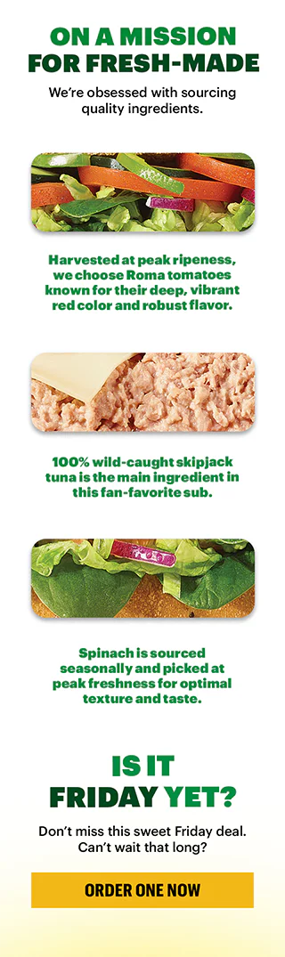Promotional Subway graphic showing a Friday-only offer for $4.99 six-inch Tuna or Veggie Delite® subs. The top features bold green and yellow text reading ‘Every Friday, 6-inch Tuna & Veggie Delite® Only $4.99.’ Below are images of two six-inch subs: one Veggie Delite and one Tuna. A button labeled ‘Plan Friday Lunch’ appears under introductory text. Mid‑page, three ingredient close-ups show sliced Roma tomatoes, wild‑caught tuna, and spinach, each with short captions about quality and freshness. At the bottom, text reads ‘Is it Friday yet?’ followed by a button labeled ‘Order One Now.’ Background is white with green and yellow accent lines and imagery.
