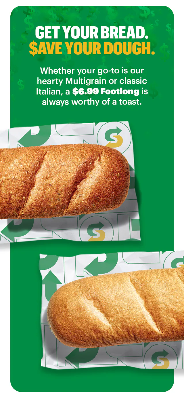 Promotional Subway email advertising $6.99 Footlongs for Sub Club members. The top section shows three Footlong sandwiches stacked ontop of one another. Below, text reads ‘It’s a good day to be a part of Sub Club,’ followed by instructions to use code 699FL and a button labeled ‘Save on a Sub.’ The bottom section features two close-up top‑down photos of loaves of bread with the headline ‘Get your bread. Save your dough.’ and small supporting copy about choosing hearty Multigrain or classic Italian bread.