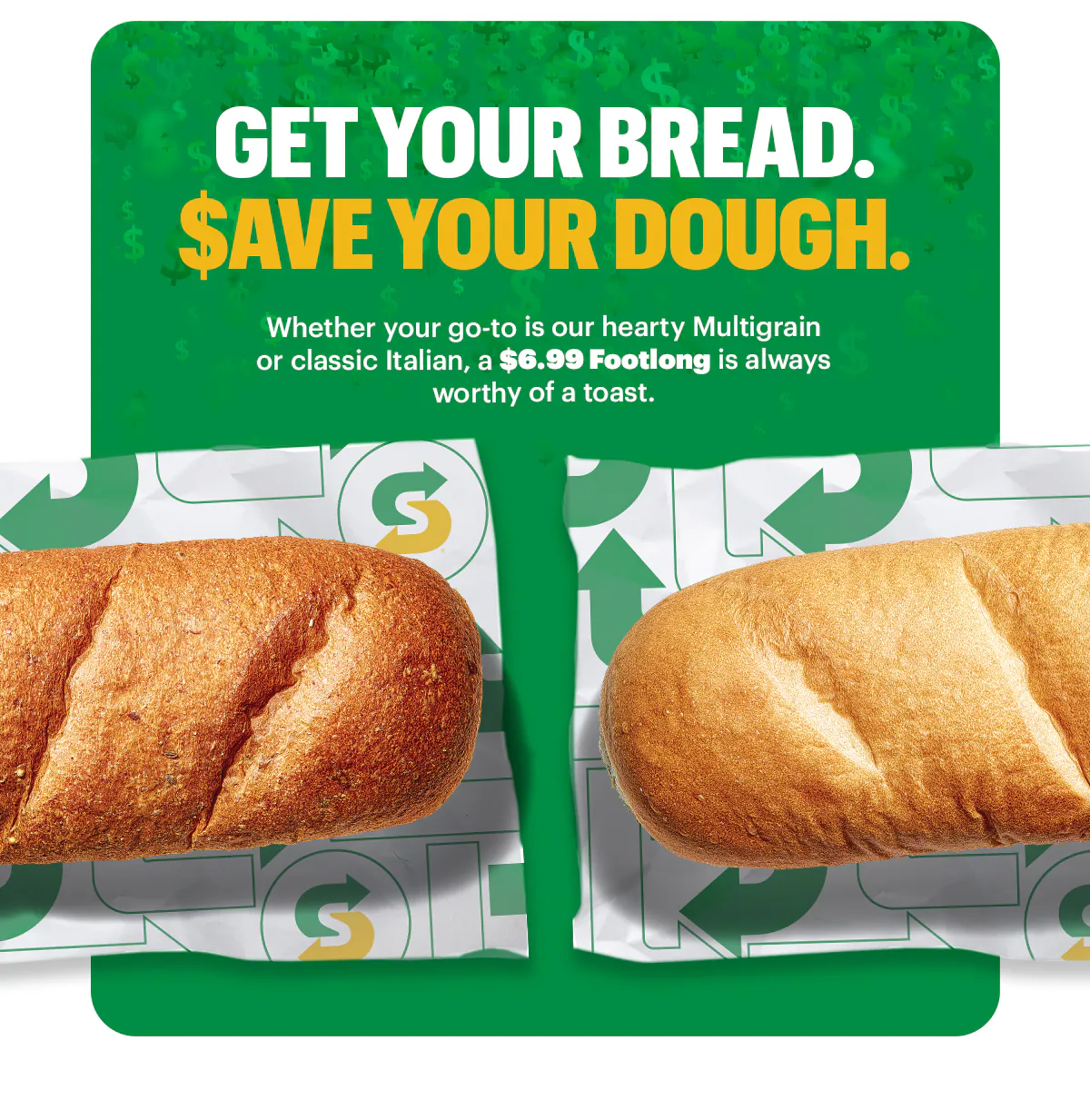Promotional Subway email advertising $6.99 Footlongs for Sub Club members. The top section shows three Footlong sandwiches stacked ontop of one another. Below, text reads ‘It’s a good day to be a part of Sub Club,’ followed by instructions to use code 699FL and a button labeled ‘Save on a Sub.’ The bottom section features two close-up top‑down photos of loaves of bread with the headline ‘Get your bread. Save your dough.’ and small supporting copy about choosing hearty Multigrain or classic Italian bread.