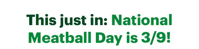 Promotional email for Subway’s National Meatball Day on March 9. The headline reads ‘1,000,000% Chance of Meatballs’ with meatballs falling around images of footlong meatball subs. Text explains the one‑day in‑store offer to upgrade a 6‑inch meatball sub to a free footlong. A phone notification mockup promotes receiving a reminder on 3/9. Additional text encourages visiting Subway and includes a button labeled ‘Savor a Sub.’