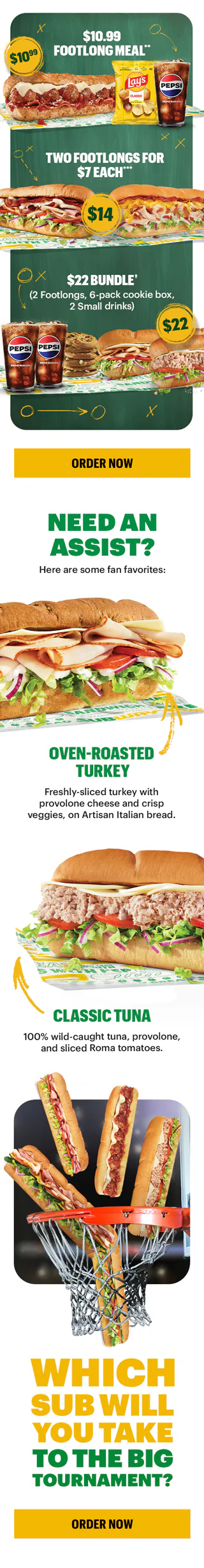 Subway promotional email for digital‑only offers available during the upcoming basketball tournament. Headline reads ‘Beat the Hunger Buzzer with a Tasty Takedown.’ Featured deals include: $10.99 Footlong Meal with chips and a drink, Two Footlongs for $7 each, and a $22 Bundle with two footlongs, a 6‑pack cookie box, and two drinks. Additional section highlights two subs—Oven‑Roasted Turkey and Classic Tuna. Final panel asks, ‘Which sub will you take to the big tournament?’ with an Order Now button.