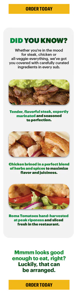 Promotional Subway ad featuring a large headline in green text: “Last Day: $6.99 Footlong". Below the headline is an image of a fresh Subway sandwich on branded paper. A yellow button says “Order today.”. Below the headline is an image of a fresh Subway sandwich on branded paper. A yellow button says “Order Today.”. Further down, a section titled “Did You Know?” highlights ingredient facts with three smaller sandwich images and captions: “Tender, flavorful steak, expertly marinated and seasoned to perfection.”, “Chicken blended in a perfect mix of herbs and spices to maximize flavor and juiciness.”, “Roma Tomatoes hand-harvested at peak ripeness and sliced fresh in the restaurant.” Another green text line says: “Mmmm looks good enough to eat, right? Luckily, that can be arranged.” followed by another yellow “Order Today” button.