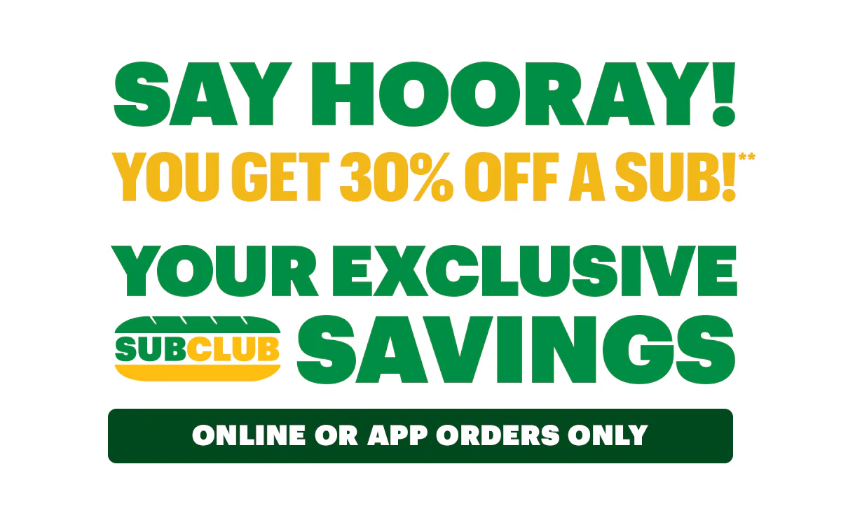 Promotional email for Subway® featuring subs At the top, large green and yellow text reads ‘Say Hooray you get 30% off a sub. Your exclusive sub club savings. Online or App orders only.’. Below it is an image of a footlong sub with lettuce, tomatoes, meats, and toppings on wrapping paper, followed by a yellow ‘Order Now’ button. The next section spotlights three individual sandwiches under the header ‘Meet the subs that people are obsessed with.’ The first is labeled ‘Oven Roasted Turkey,’ filled with vegetables and sliced turkey. The second is labeled ‘Steak Philly,’ filled with melted cheese and steak. The third is labeled ‘Classic Tuna,’ showing a tuna sub with lettuce and tomatoes.
