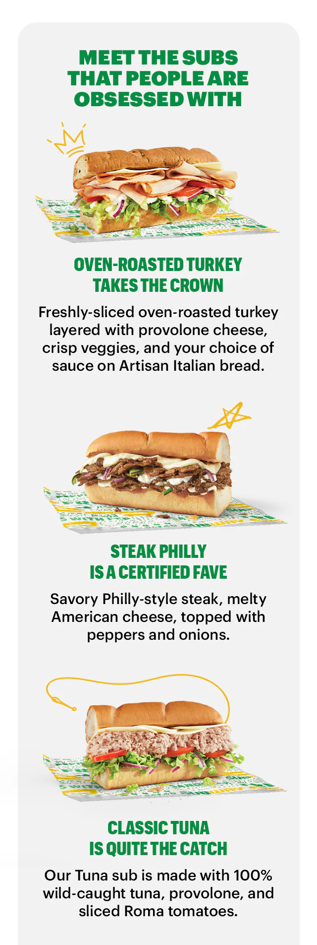Promotional email for Subway® featuring subs At the top, large green and yellow text reads ‘Say Hooray you get 30% off a sub. Your exclusive sub club savings. Online or App orders only.’. Below it is an image of a footlong sub with lettuce, tomatoes, meats, and toppings on wrapping paper, followed by a yellow ‘Order Now’ button. The next section spotlights three individual sandwiches under the header ‘Meet the subs that people are obsessed with.’ The first is labeled ‘Oven Roasted Turkey,’ filled with vegetables and sliced turkey. The second is labeled ‘Steak Philly,’ filled with melted cheese and steak. The third is labeled ‘Classic Tuna,’ showing a tuna sub with lettuce and tomatoes.