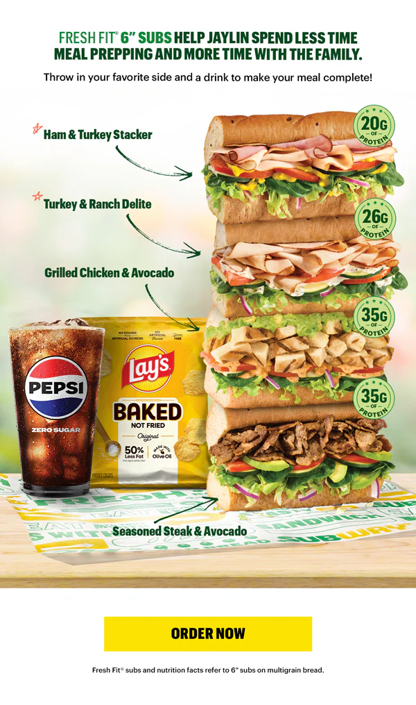 A promotional Subway® graphic featuring the headline ‘Feeling Fresh. Fit. And Fueled.’ The top section shows a family influencer seated at a restaurant booth with his wife eating Subway®. Below, two sandwiches—Ham & Turkey Stacker and Turkey & Ranch Delite sitting on Subway® wrapping. Supporting text describes the influencer choosing Fresh Fit® menu items for fast, fresh-made meals. A yellow ‘Order Now’ button appears below. The next section highlights Fresh Fit® 6-inch subs and their benefits, followed by a stacked display of four sandwiches: Ham & Turkey Stacker, Turkey & Ranch Delite, Grilled Chicken & Avocado, and Seasoned Steak & Avocado. Nutrition callouts show protein and calorie details. A Pepsi drink and a bag of Lay’s Baked chips sit beside the stack. Another yellow ‘Order Now’ button appears at the bottom.