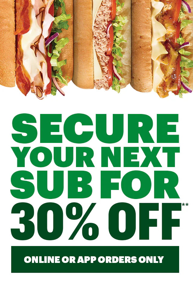 Promotional email for Subway® featuring 4 subs at the top, large green text reads ‘Secure your next sub for 30% Off. Online or App orders only’. Below is an ‘Order Now’ button. The next section spotlights how you can turn your sub into a meal by adding chips and a drink. Reading 'Want more? Make it a meal.'. At the bottom there's a yellow 'Make it a meal' button.