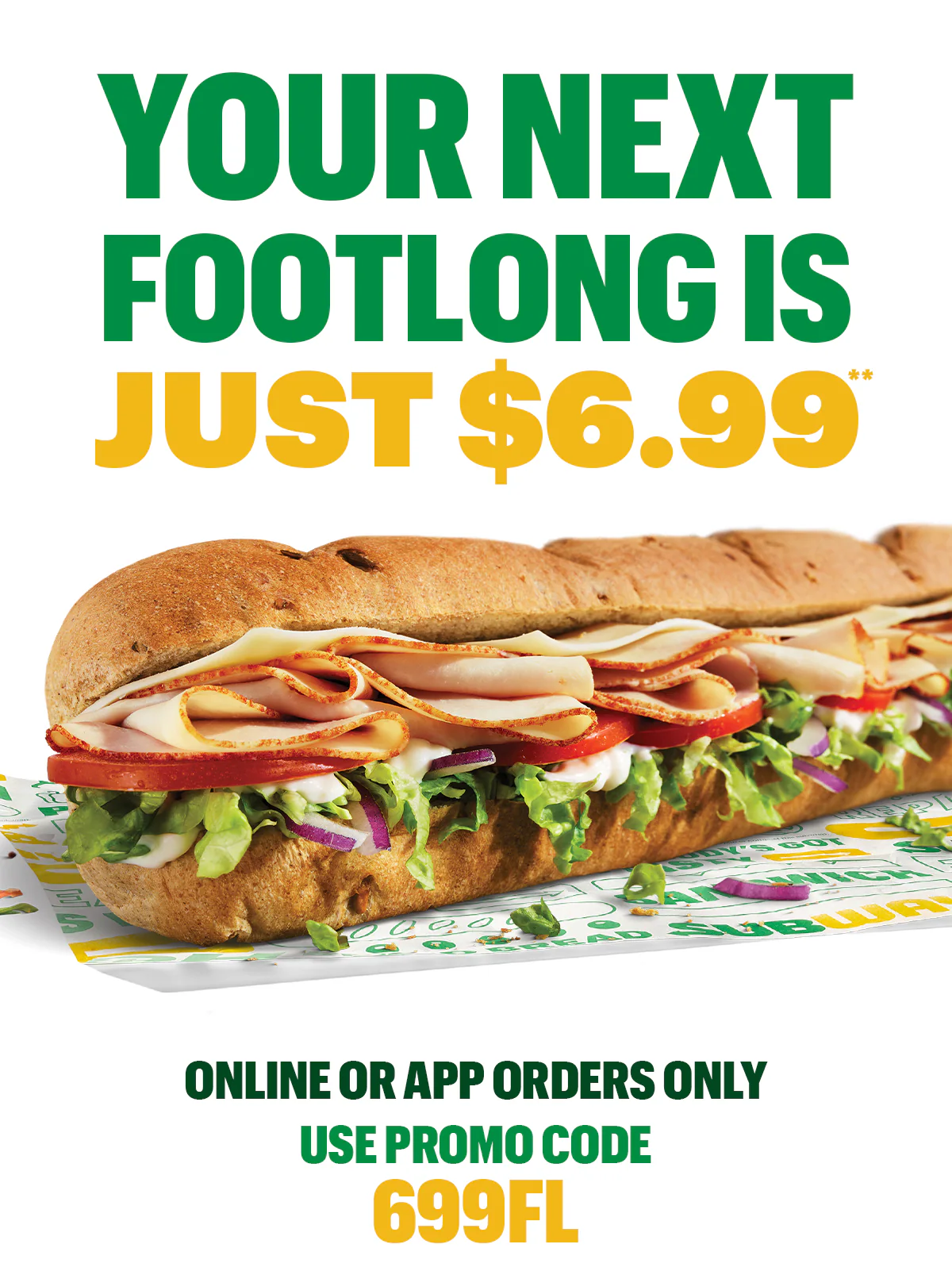 Promotional image for Subway® featuring a footlong sub with text reading “Your Next Footlong Is Just $6.99.” Additional text notes online or app orders only with promo code 699FL and an “Order & Save” button. The middle section highlights ordering on the newly refreshed Subway® app, with streamlined ordering, re-ordering straight from the menu bar, and see all menu categories in on place. Below, a tertiary panel promotes a Subway® gift card with text reading “Show Mom Your Good Taste With a Subway® Gift Card” and an offer stating “For every $25 gift card purchase, you get a free 6-inch sub,” alongside a gift card graphic and sandwich image.