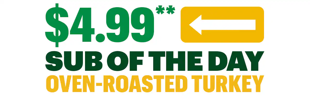 A promotional graphic for Subway’s Sub of the Day. The top section shows the price $4.99 for the Oven‑Roasted Turkey sub with a yellow button labeled ‘Seize the Deal.’ Below it reads ‘Oh My Gobble, It’s Turkey Thursday’ with a short description of the 6‑inch oven‑roasted turkey sub. Further down, a weekly Sub of the Day calendar lists: Meatball Monday, Tuna Tuesday, Sweet Onion Teriyaki Wednesday, Turkey Thursday (highlighted in green), Black Forest Ham Friday, Savory B.M.T. Saturday, and Spicy Italian Sunday. An image of multiple subs appears aligned with each day. A second ‘Seize the Deal’ button appears at the bottom.