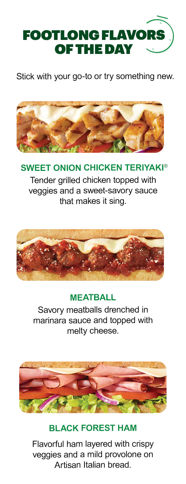 Promotional email for a Sub Club exclusive deal: Buy one Footlong get one 50% off. With neon-style text reading ‘BOGO'CLOCK’. Smaller copy in the headline states the offer is available after 4 p.m. on weekdays and all day on weekends. Under the image reads the promo code users must use online or in the App to redeem their deal. The lower section highlights three different footlong flavors, the Sweet Onion Chicken Teriyaki®, Meatball, and Black Forest Ham. Yellow buttons ready “Get Happy” and “Order Now”. The lowest section promotes EA Sports FC Mobile, showing a smartphone with the FC Mobile logo and a Subway® sub, with text reading “Score an EA SPORTS FC™ Mobile Bundle with each digital order” and a button labeled “Score now.”
