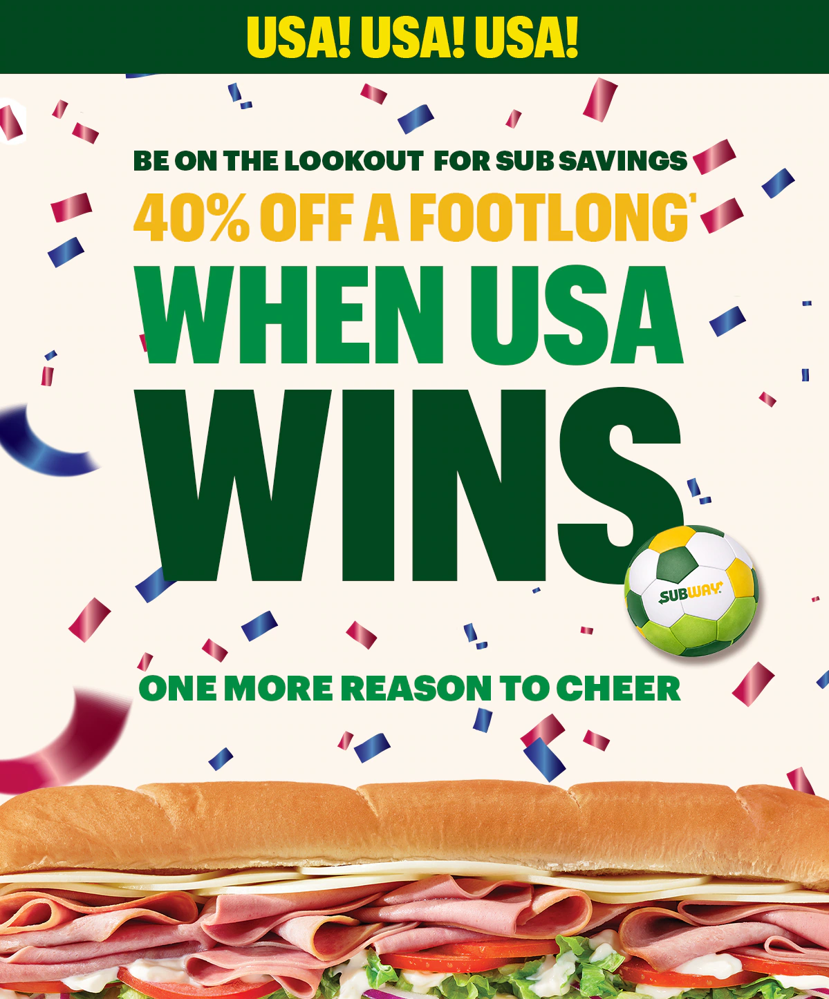 Subway® promotional email highlighting gametime eats in the App or online. Headline text reads “Summer of Soccer App-Exclusives”. Below higlights a $6.99 Footlong deal. Additional text encourages checking the app for deals with “Soccer is on. Time for a sub.” The email finishes with a section reminding guests that when USA wins, so do they with 40% Off a Footlong.
