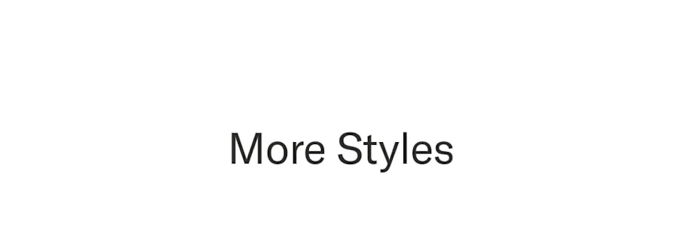 More Styles