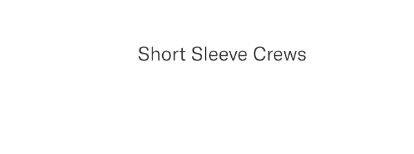 Short sleeve crews
