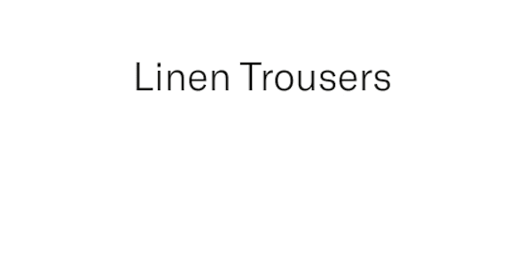 Linen trousers