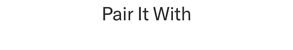 Pair it with 
