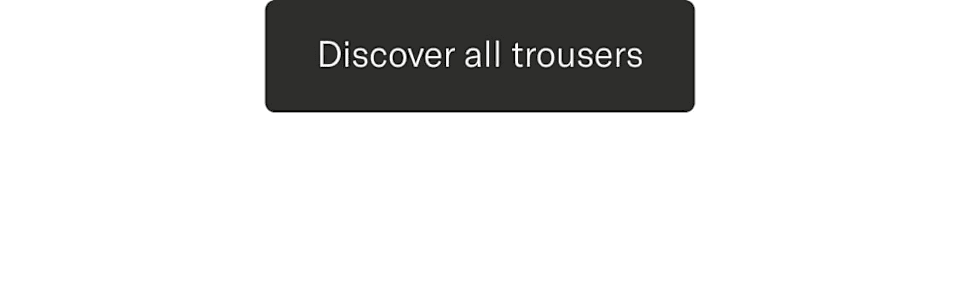 Explore all trousers