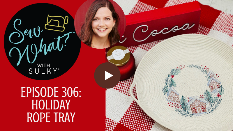 Sew What? With Sulky - Episode 306: Holiday Rope Tray