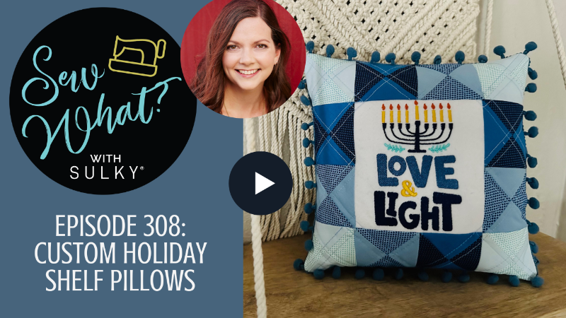 Sew What With Sulky - Episode 308: Custom Holiday Shelf Pillows